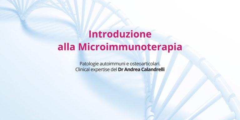 Introduzione alla Microimmunoterapia Patologie autoimmuni e osteoarticolari. Clinical expertise del Dr Andrea Calandrelli