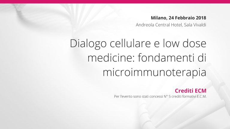 Milano, 24 Febbraio: Dialogo cellulare e low dose medicine: fondamenti di microimmunoterapia