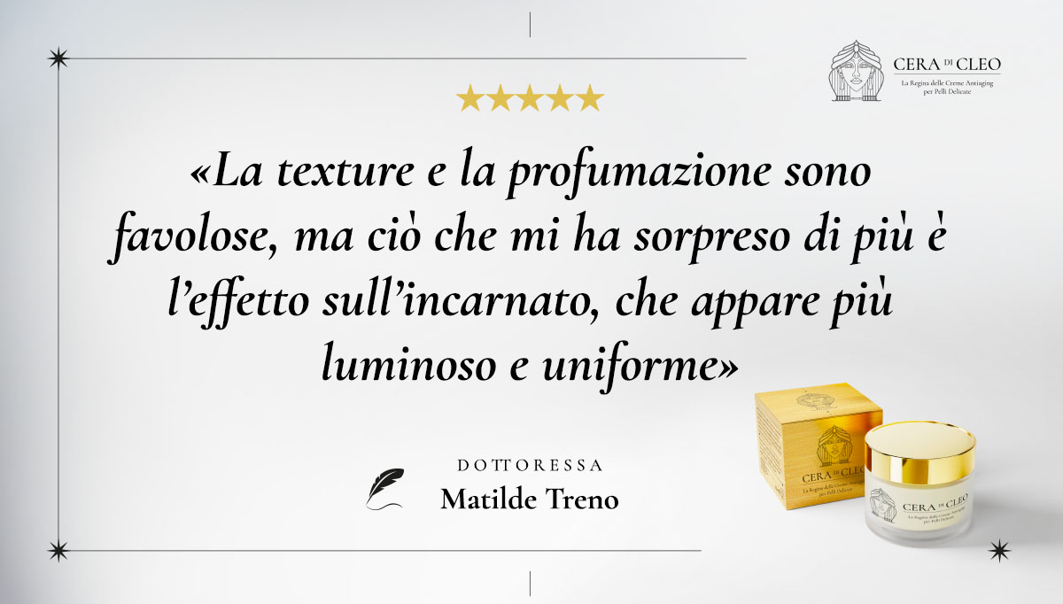 Opinione Matilde Treno - Cera di Cleo: "Texture favolosa e incarnato più luminoso e uniforme. Un piacere da usare ogni giorno."